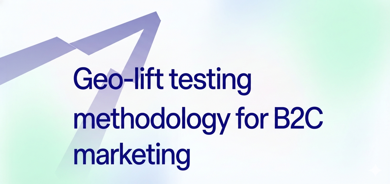 Geo-lift testing methodology for B2C marketing