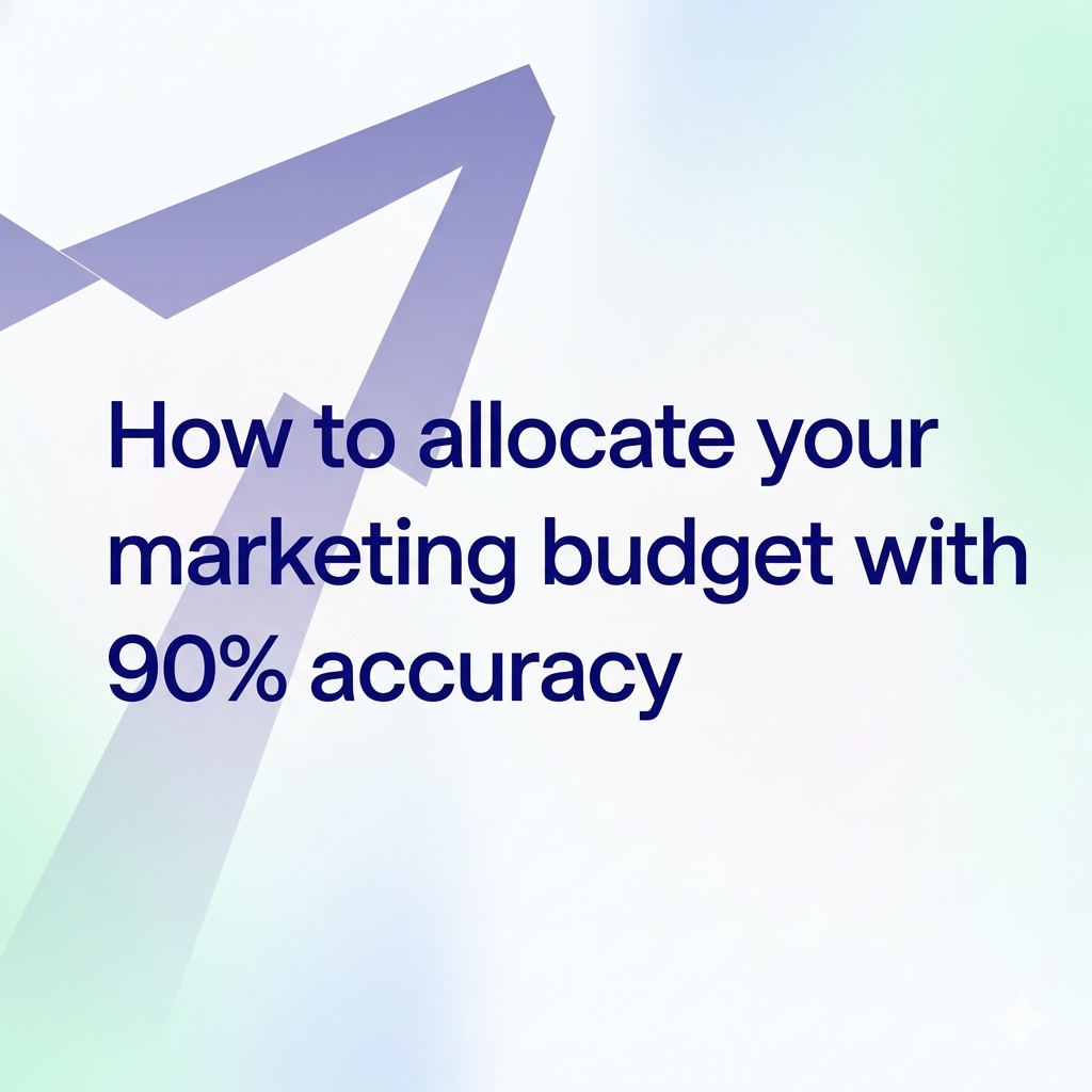 How to allocate your marketing budget with 90% accuracy