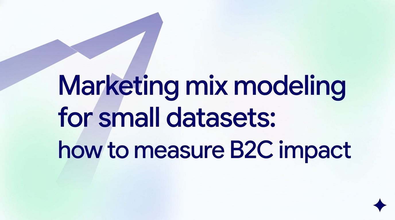 Marketing mix modeling for small datasets: how to measure B2C impact