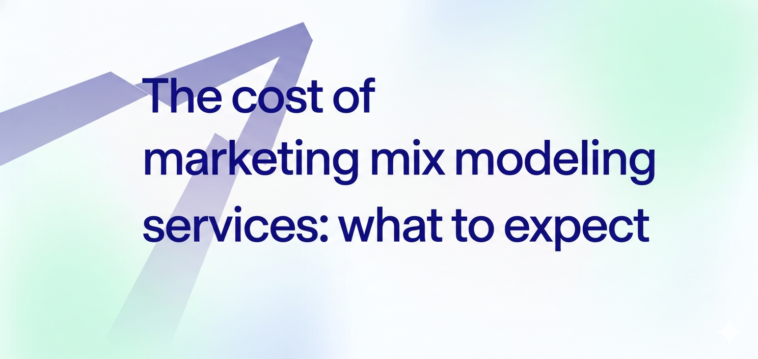 The cost of marketing mix modeling services: what to expect